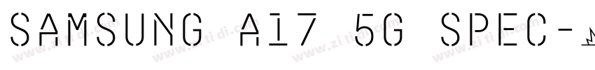 samsung a17 5g spec字体转换 samsung a17 5g spec字体转换